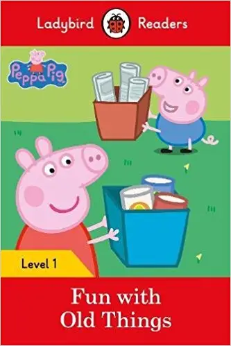 Ladybird Readers 1 Peppa Pig: Fun with Old Things