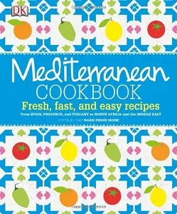 Mediterranean Cookbook: Fresh, fast and easy recipes