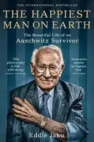 The Happiest Man on Earth: The Beautiful Life of an Auschwitz Survivor - 1