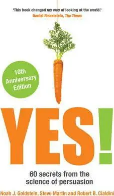 Yes!: 60 secrets from the science of persuasion