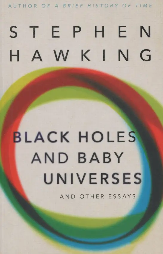 Black Holes And Baby Universes And Other Essays