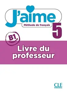 J'aime 5 (B1) Guide pédagogique