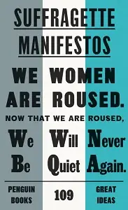Penguin Great Ideas: Suffragette Manifestos