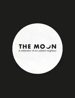 The Moon: A Celebration of Our Celestial Neighbour - 1