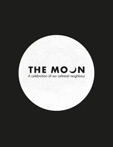 The Moon: A Celebration of Our Celestial Neighbour