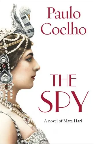 Coelho The Spy. A Novel of Mata Hari