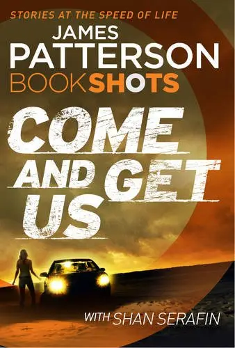 Patterson BookShots: Come and Get Us