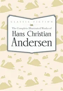 Complete Illustrated Works of Hans Christian Andersen,The...