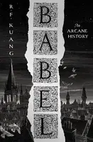 Babel, Or the Necessity of Violence: An Arcane History of the Oxford Translators' Revolution - 1