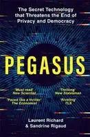 Pegasus: The Secret Technology that Threatens the End of Privacy and Democracy
