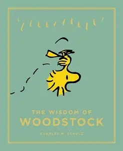 Wisdom of Woodstock,The: Peanuts Guide to Life [Hardcover]