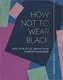 How Not to Wear Black - 1