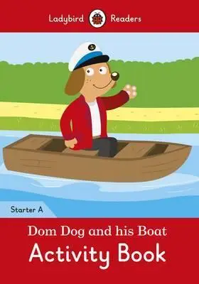 Ladybird Readers Starter A Dom Dog and His Boat Activity...