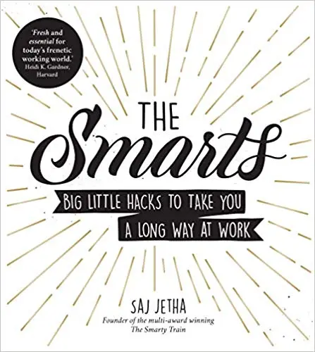 The Smarts : Big Little Hacks to Take You a Long Way...