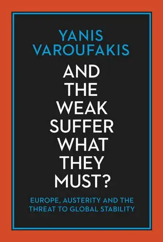 And the Weak Suffer What They Must?: Europe, Austerity...