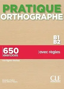 Pratique Orthographe B1/B2 Livre + Corrigés