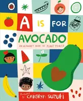 A is for Avocado: An Alphabet Book of Plant Power - 1