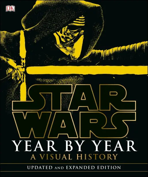Star Wars: Year by Year: A Visual History