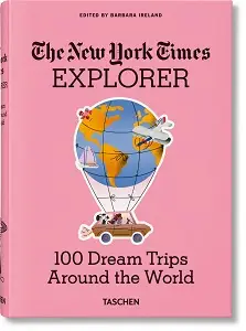 The New York Times Explorer. 100 Dream Trips Around...
