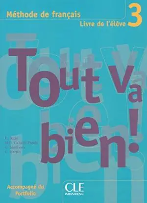 Tout va bien ! 3 Livre de L'eleve + portfolio