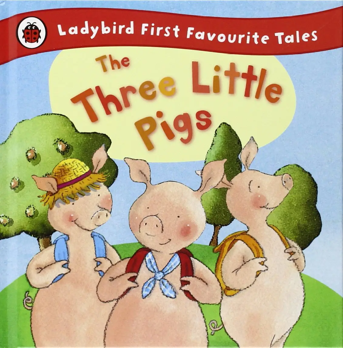First Favourite Tales: The Three Little Pigs. 2-4 years