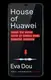 House of Huawei: Inside the Secret World of China's Most Powerful Company - 1