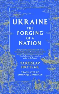 Ukraine: The Forging of a Nation [Hardcover]