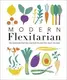 Modern Flexitarian: Veg-based Recipes you can Flex to add Fish, Meat, or Dairy - 1