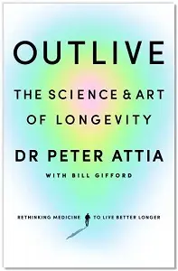 Outlive: The Science & Art of Longevity