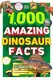 1000 Amazing Dinosaur Facts - 1