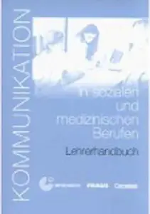 Kommunikation in sozialen + medizin Berufen Lehrerhandbuch