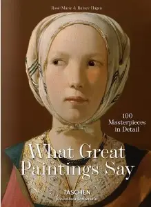 What Great Paintings Say. Masterpieces in Detail