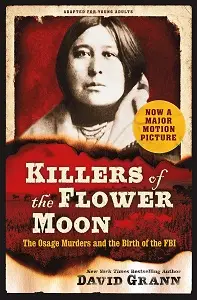 Killers of the Flower Moon: The Osage Murders and the...