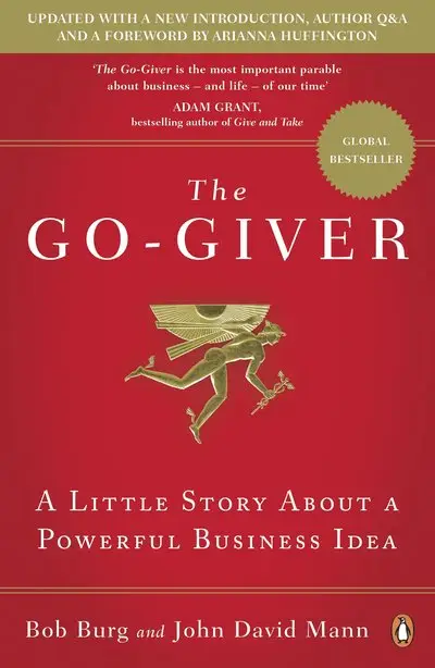 The Go-Giver : A Little Story About a Powerful Business...