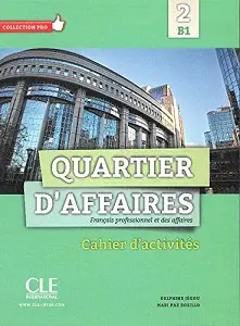 Quartier d'affaires B1 Cahier D'exercices