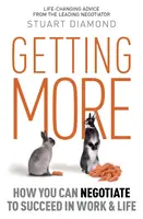Getting More: How You Can Negotiate to Succeed in Work and Life - 1