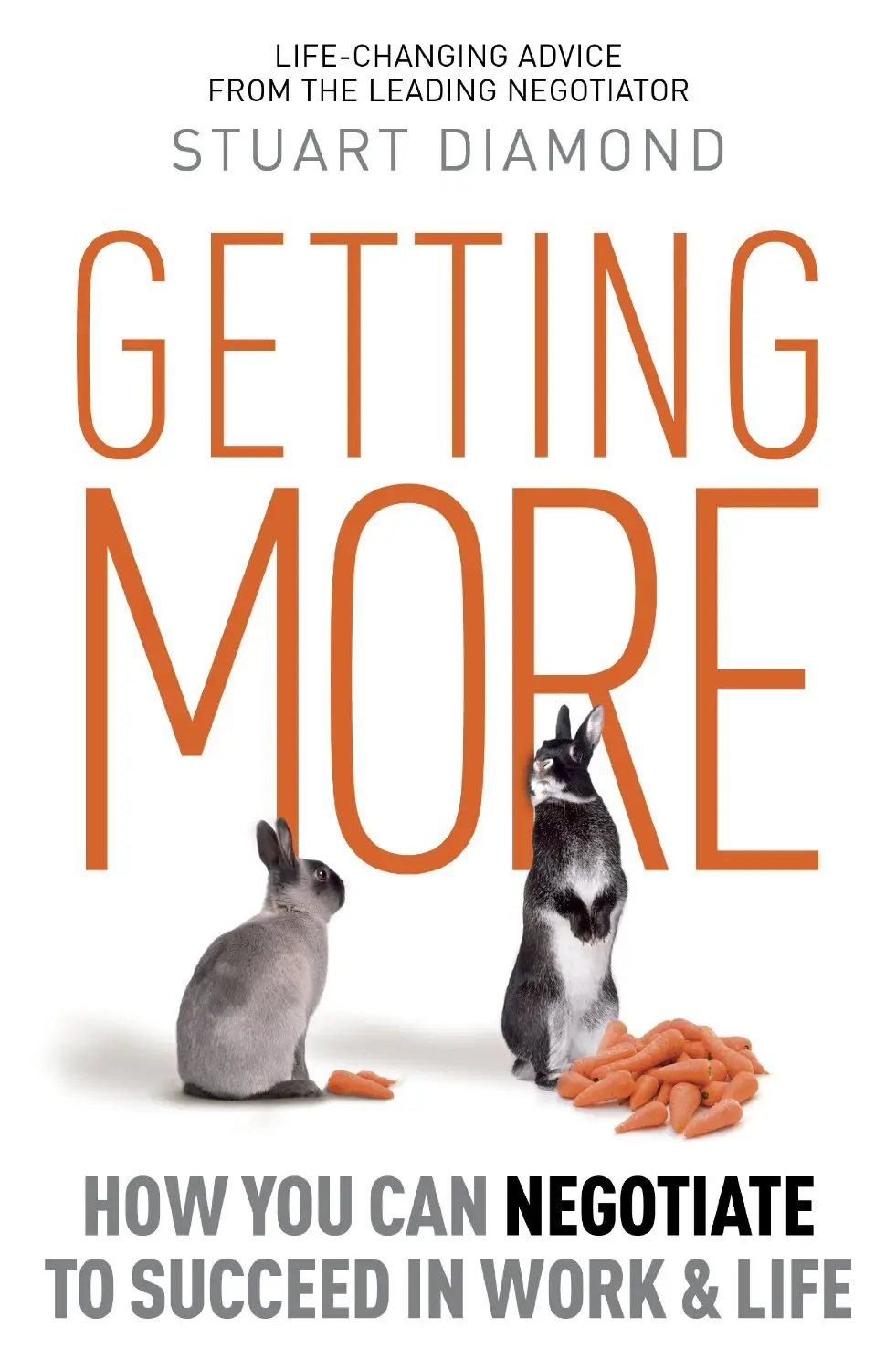 Getting More: How You Can Negotiate to Succeed in Work...