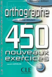 450 nouveaux exerc Orthographe Debut Livre + corriges