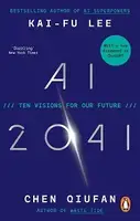 AI 2041: Ten Visions for Our Future