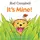 It’s Mine! [Board Book] - 1