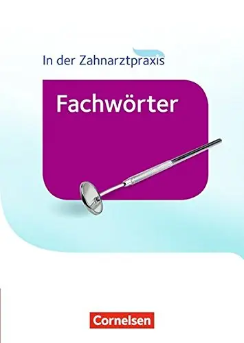 Zahnmedizinische Fachangestellte - Wörterbuch: Fachwörter...