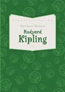 The Classic Works of Rudyard Kipling [Hardcover]