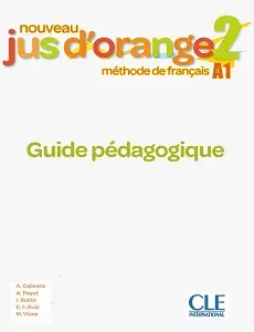Jus D'orange Nouveau 2 (A1) Guide pédagogique