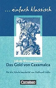 Einfach klassisch Das Gold von Caxamalca