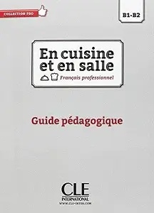 En cuisine et en salle B1-B2 Guide pédagogique