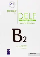Reussir Le DELF Scolaire et Junior B2 2009 Guide - 1