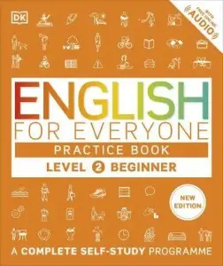 English for Everyone 2 Beginner Practice Book: A Complete...