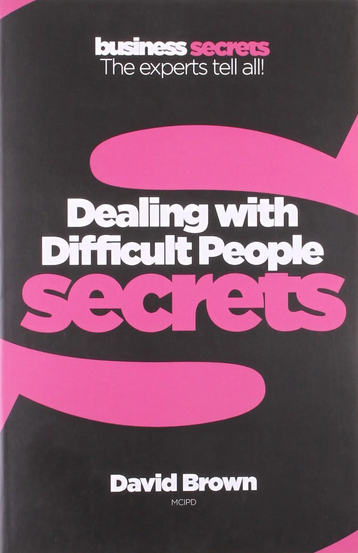 Business Secrets: Dealing With Difficult People Secrets