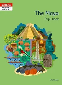 Collins Primary History: The Maya Pupil Book