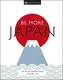 Be More Japan. The Art of Japanese Living - 2